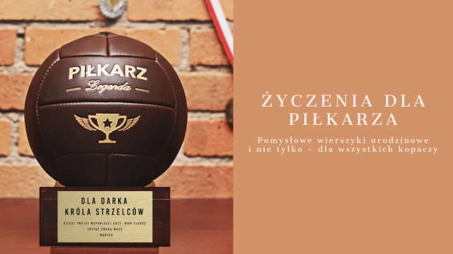 Czego życzyć piłkarzowi? Najlepsze inspiracje na każdą okazję Czego życzyć piłkarzowi? Najlepsze inspiracje na każdą okazję