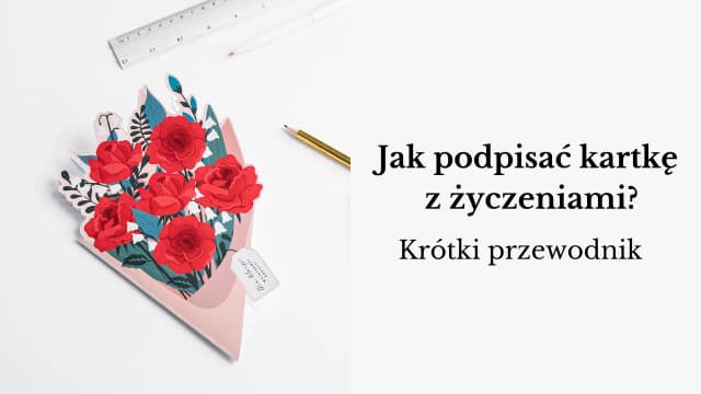 Jak podpisać kartkę z życzeniami, by uczynić ją wyjątkową i osobistą Jak podpisać kartkę z życzeniami, by uczynić ją wyjątkową i osobistą